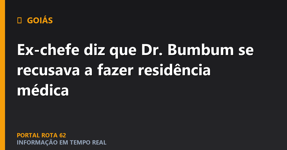 Ex-chefe diz que Dr. Bumbum se recusava a fazer residência médica