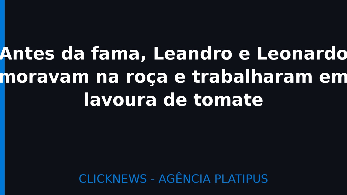 Do campo ao estrelato: Como Leandro & Leonardo superaram a pobreza e se tornaram ícones do sertanejo